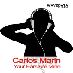 Your Ears Are Mine - Single by Carlos Marin album reviews, ratings, credits