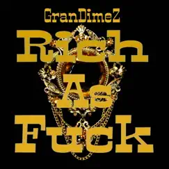 Rich As F**k - Single by GranDimez album reviews, ratings, credits