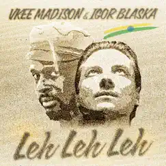 Leh Leh Leh - Single by Vkee Madison & Igor Blaska album reviews, ratings, credits