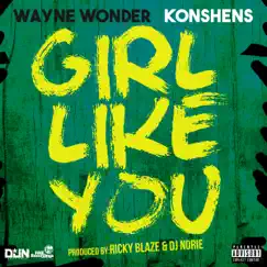 Girl Like You (feat. Konshens) - Single by Wayne Wonder album reviews, ratings, credits