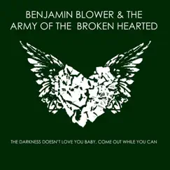 The Darkness Doesn't Love You Baby, Come Out While You Can by Benjamin Blower & The Army of the Broken Hearted album reviews, ratings, credits