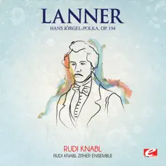 Lanner: Hans Jörgel Polka, Op. 194 (Remastered) - Single by Rudi Knabl Zither Ensemble & Rudi Knabl album reviews, ratings, credits