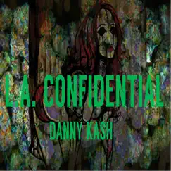 L.A. Confidential - Single by Danny Kash album reviews, ratings, credits