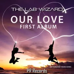 Our Love First Album Extended Versions by The Lab Wizard album reviews, ratings, credits