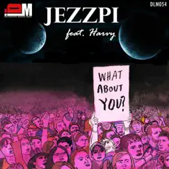 What About You (feat. Harvy) - Single by Jezzpi album reviews, ratings, credits