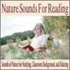 Nature Sounds for Reading: Sounds of Nature for Studying, Classroom Background, And Relaxing album lyrics, reviews, download