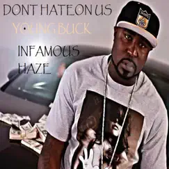 Don't Hate On Us - Single by Infamous Haze & Young Buck album reviews, ratings, credits