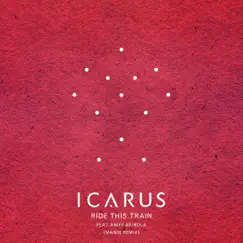 Ride This Train (feat. Aniff Akinola) [MANIK Remix] - Single by Icarus album reviews, ratings, credits