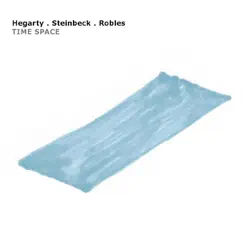 Time Space by Hegarty, Steinbeck & Robles album reviews, ratings, credits