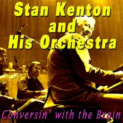 Conversin' with the Brain by Stan Kenton and His Orchestra album reviews, ratings, credits