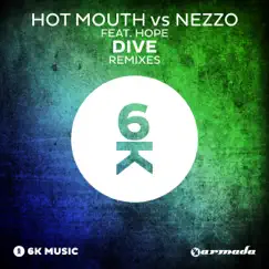 Dive (Remixes) [feat. Hope] - EP by Hot Mouth & Nezzo album reviews, ratings, credits