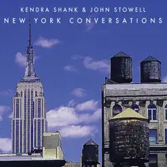 New York Conversations (feat. Kendra Shank & John Stowell) by Kendra Shank & John Stowell album reviews, ratings, credits