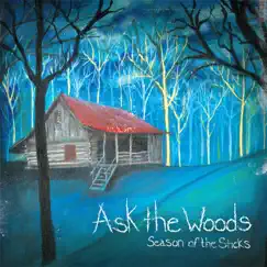 Season of the Sticks by Ask the Woods album reviews, ratings, credits