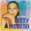 Lo Mejor de Betty Missiego album lyrics, reviews, download