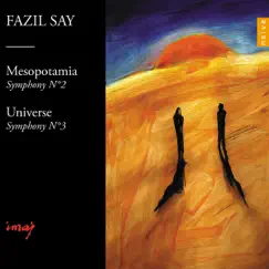 Mesopotamia Symphony - Universe Symphony by Fazil Say album reviews, ratings, credits