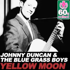 Yellow Moon (Remastered) - Single by Johnny Duncan & The Bluegrass Boys album reviews, ratings, credits