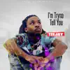 I'm Tryna Tell You - EP album lyrics, reviews, download