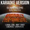 Summertime Sadness (Karaoke Version) [Originally Performed By Lana Del Rey and Cedric Gervais] - Single album lyrics, reviews, download