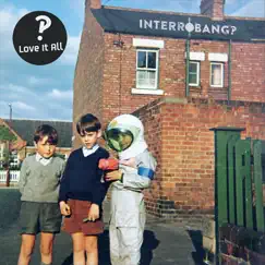 Love It All - Single by Interrobang!? album reviews, ratings, credits