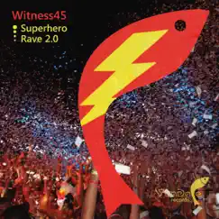 Superhero / Rave 2.0 - Single by Witness45 album reviews, ratings, credits