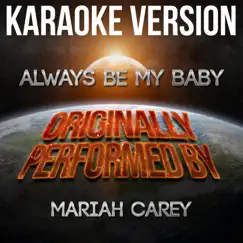 Always Be My Baby (Karaoke Version) [Originally Performed By Mariah Carey] - Single by Ameritz Karaoke Planet album reviews, ratings, credits