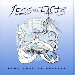 Blue Hues of Science (feat. Mighty Casey & Blue Buttonz) by Jess The Facts album reviews, ratings, credits