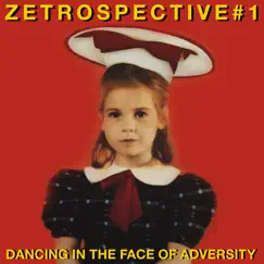 ZEtrospective 1: Dancing in the Face of Adversity by Various Artists album reviews, ratings, credits