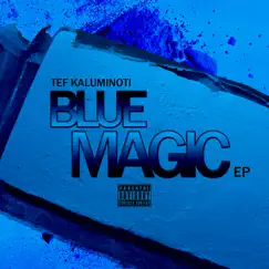 Blue Magic EP by Tef Kaluminoti album reviews, ratings, credits