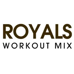 Royals (Workout Remix Radio Edit) Song Lyrics