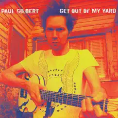 Get Out of My Yard by Paul Gilbert album reviews, ratings, credits