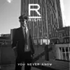 You Never Know (feat. Double S) - Single album lyrics, reviews, download