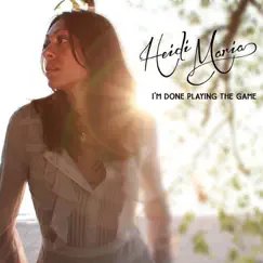I'm Done Playing the Game - EP by Heidi Maria album reviews, ratings, credits