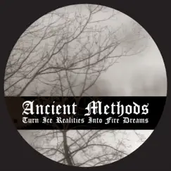 Turn Ice Realities into Fire Dreams - EP by Ancient Methods album reviews, ratings, credits