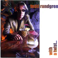 With a Twist... by Todd Rundgren album reviews, ratings, credits
