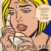 Ready For Your Love - Single album lyrics, reviews, download