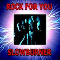 Rock For You - Slowburner by Slowburner album reviews, ratings, credits