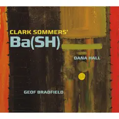 Ba (Sh) [feat. Dana Hall & Geof Bradfield] by Clark Sommers album reviews, ratings, credits