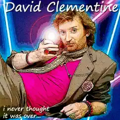 I Never Thought It Was Over ('til You Blocked Me On Facebook) - Single by David Clementine album reviews, ratings, credits
