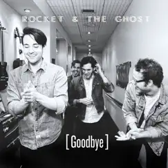 Goodbye - Single by Rocket & the Ghost album reviews, ratings, credits