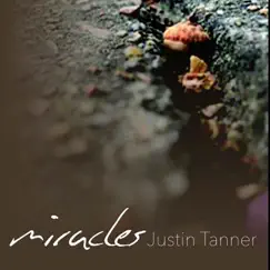Miracles by Justin Tanner album reviews, ratings, credits