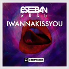 I Wanna Kiss You - Single by Esteban Ruso album reviews, ratings, credits