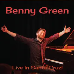 Live In Santa Cruz by Benny Green album reviews, ratings, credits