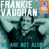 We Are Not Alone (Remastered) - Single album lyrics, reviews, download