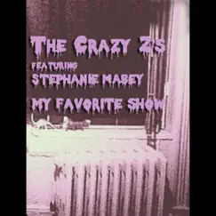 My Favorite Show (feat. Stephanie Mabey) - Single by The Crazy Z's album reviews, ratings, credits