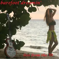 Barefoot Dreamin' (Live from the VI) by Barefoot Davis Band album reviews, ratings, credits