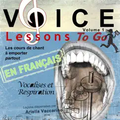 Voice Lessons To Go - Les cours de chant à emporter Partout, Vol. 1: Vocalises et Respiration (En Français) by Ariella Vaccarino album reviews, ratings, credits
