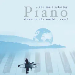 Most Relaxing Piano Album In the World....Ever! by Various Artists album reviews, ratings, credits