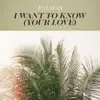 I Want to Know (Your Love) - Single album lyrics, reviews, download