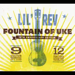 Fountain of Uke (10th Anniversary Edition) by Lil Rev album reviews, ratings, credits
