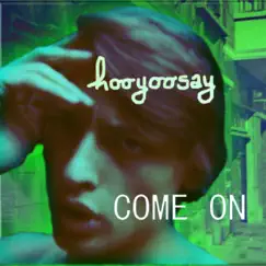 Come On - Single by Hooyoosay album reviews, ratings, credits